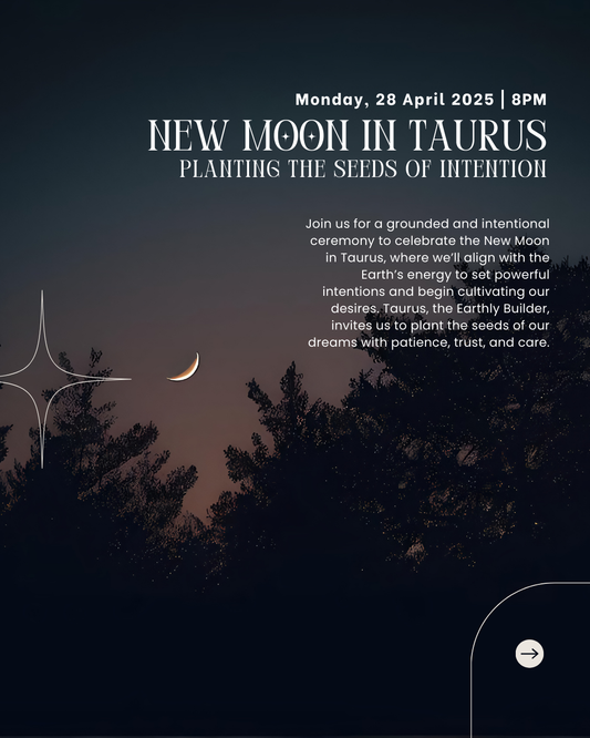 28 April 8PM - New Moon in Taurus Ceremony: Planting the Seeds of Intention